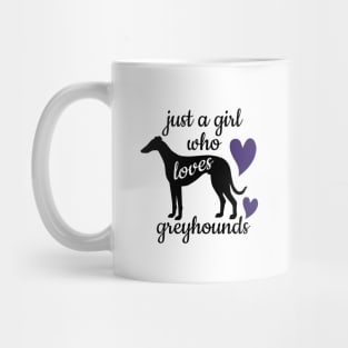 Just a Girl Who Loves Greyhounds Mug